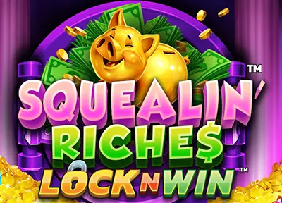  Squealin' Riches